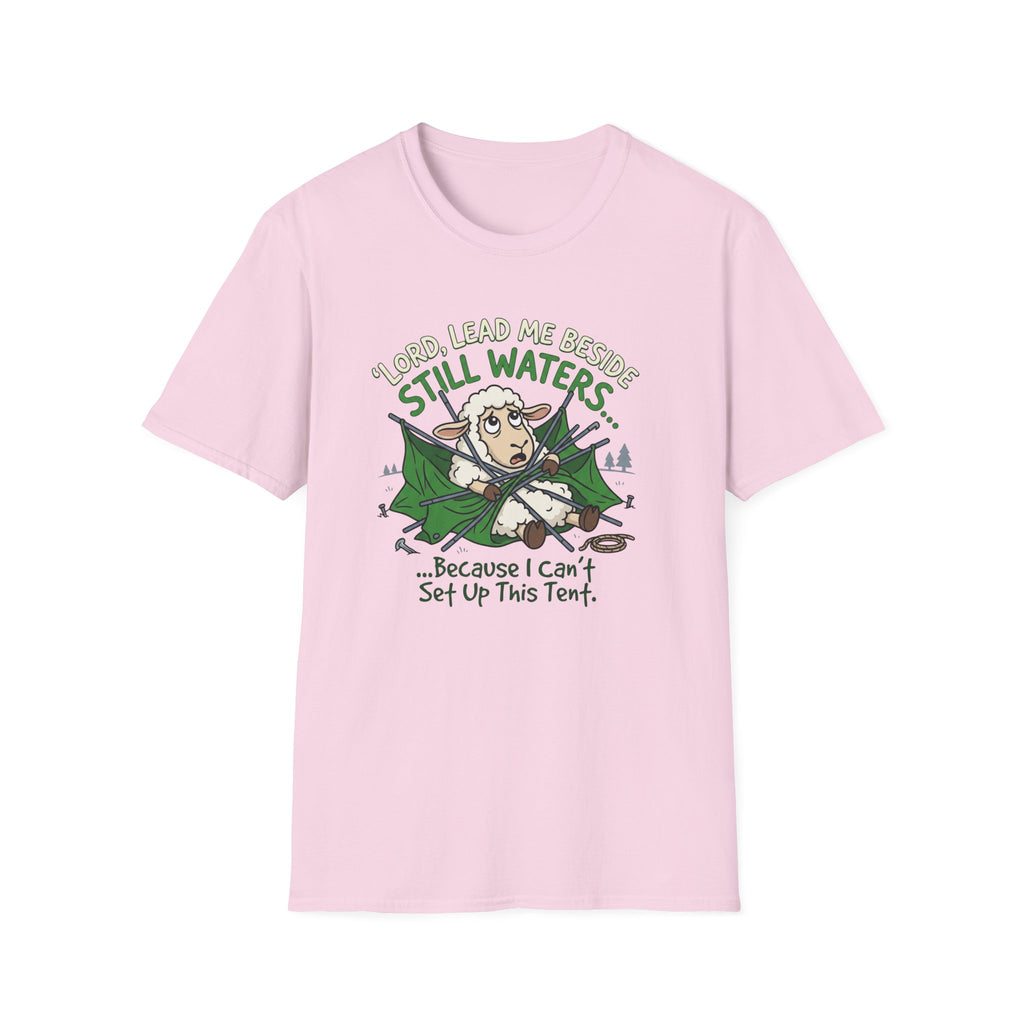 Lord Lead Me Beside Still Waters Because I Can't Setup This Tent T-Shirt