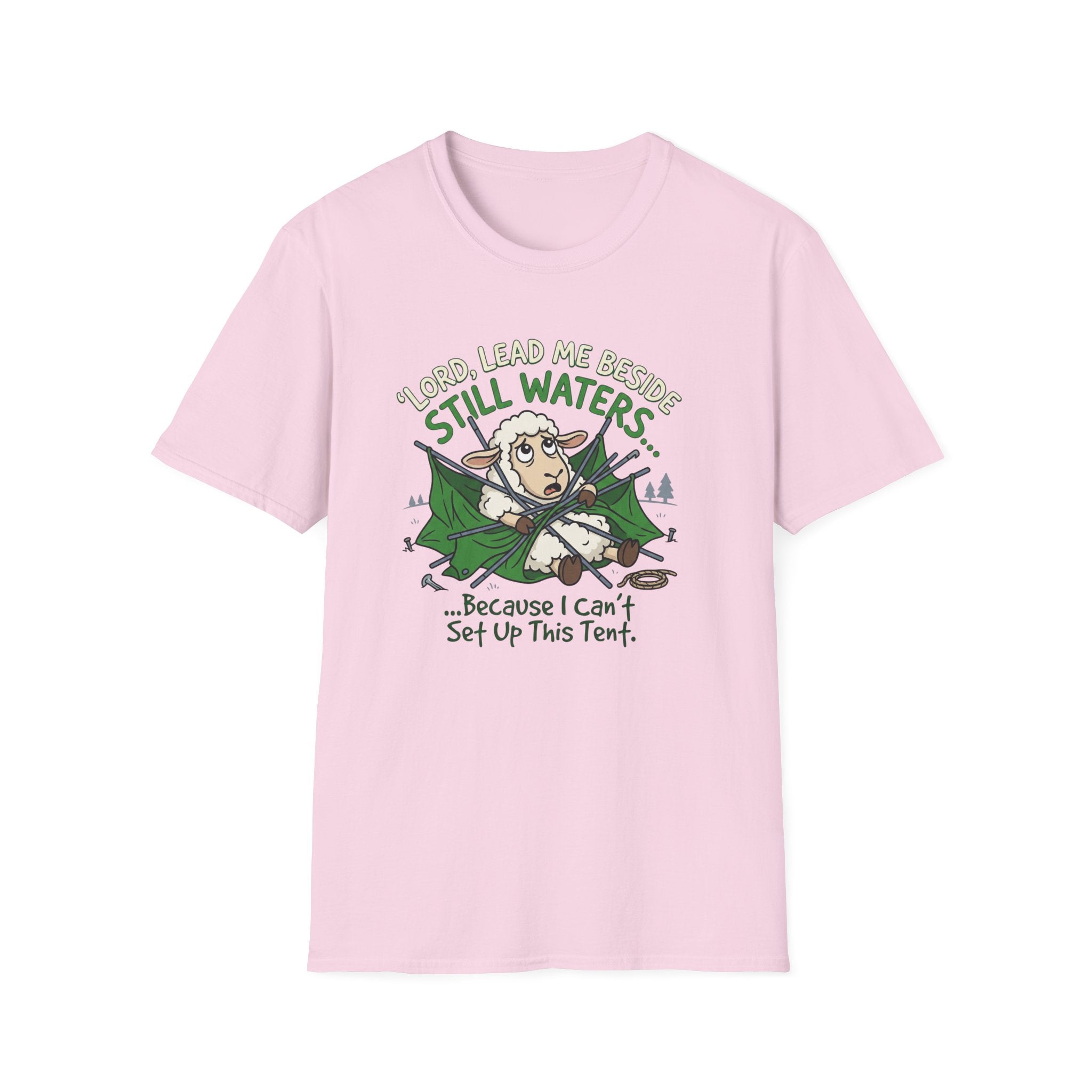 Lord Lead Me Beside Still Waters Because I Can't Setup This Tent T-Shirt