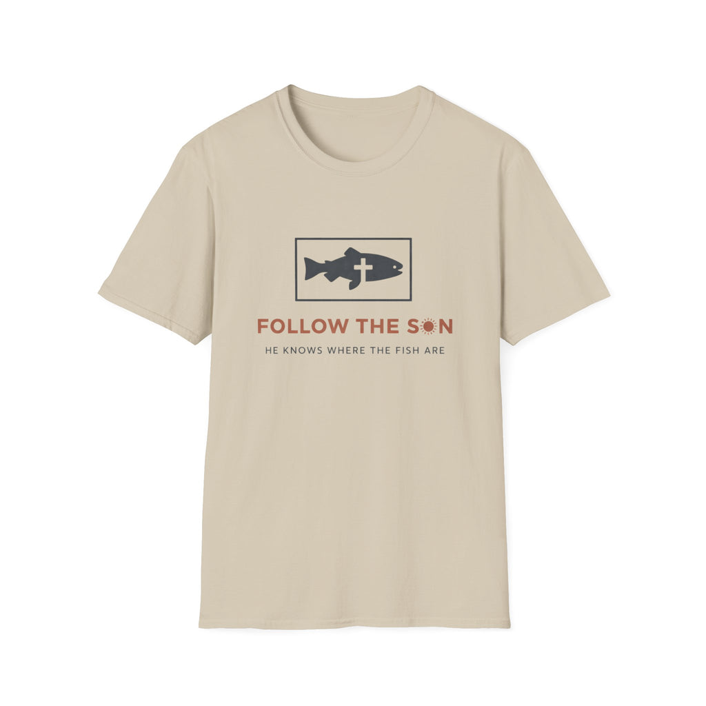 Follow The Son He Knows Where The Fish Are T-Shirt