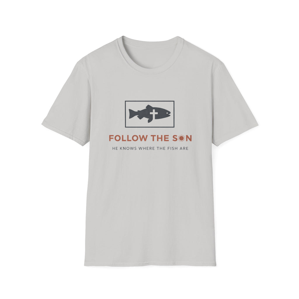 Follow The Son He Knows Where The Fish Are T-Shirt