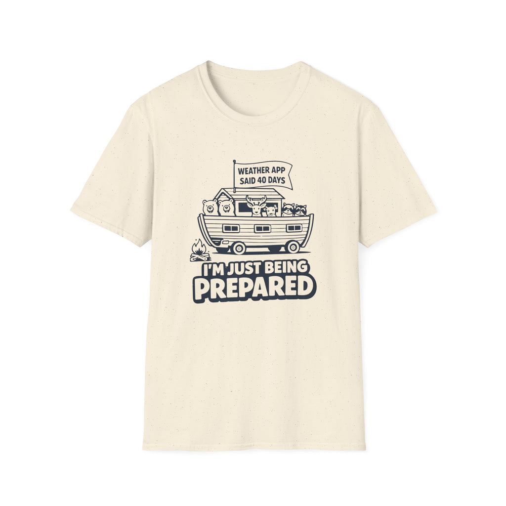Weather App Said 40 Days, I'm Just Being Prepared T-Shirt