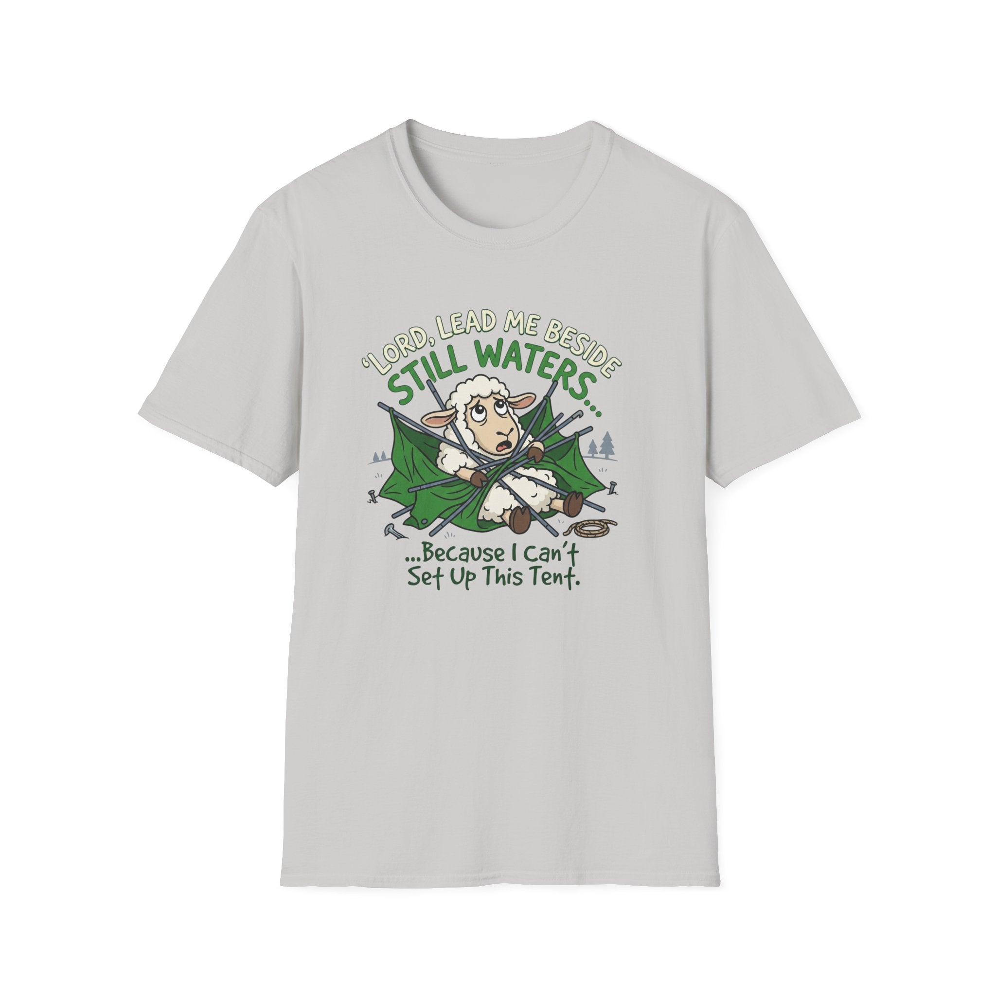 Lord Lead Me Beside Still Waters Because I Can't Setup This Tent T-Shirt