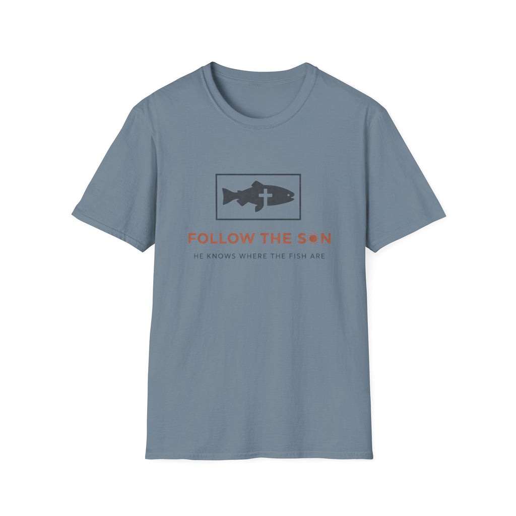 Follow The Son He Knows Where The Fish Are T-Shirt