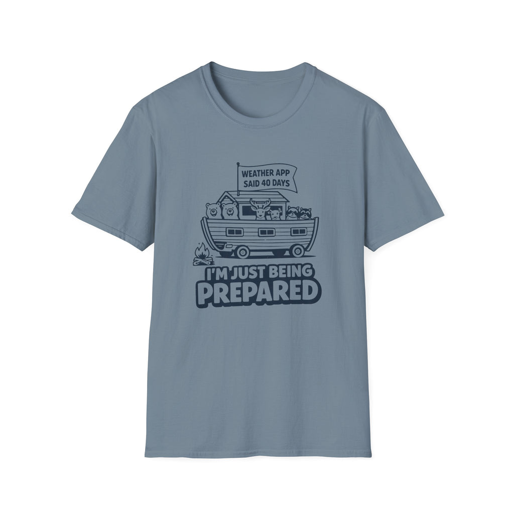 Weather App Said 40 Days, I'm Just Being Prepared T-Shirt