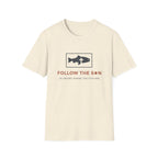 Follow The Son He Knows Where The Fish Are T-Shirt